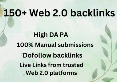 I will provide you 150+ Web 2.0 high quality Dofollow Backlinks