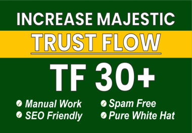 Increase Tf Majestic Trust Flow 30 plus Safe and Guaranteed