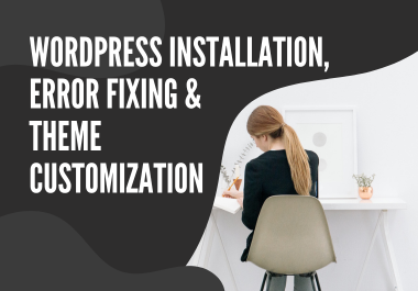 I will do WordPress Installation, Error Fixing & Theme Customization For Responsive Website