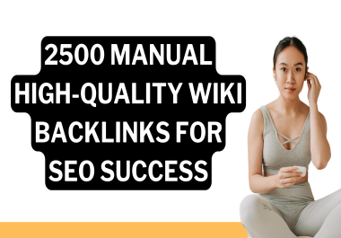 2500 Manual High-Quality Wiki Backlinks for SEO Success