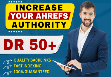 I will increase ahrefs domain rating DR 50 plus with SEO Backlinks