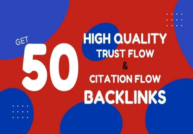 I Will Create 50 High Trust & Citation Flow Backlinks for Powerful Rankings