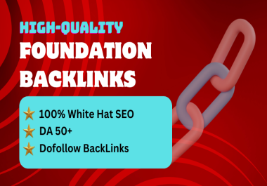 Boost Your SEO with 50 Quality Foundation Backlinks – Expert Service Guaranteed!