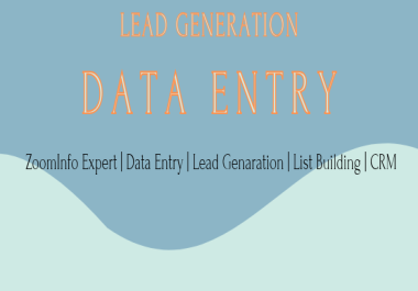 ZoomInfo Expert | Data Entry | Lead Genaration | List Building | CRM