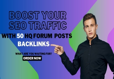 Boost your SEO Traffic with High-Quality 50 Forum Posts Backlinks