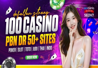 RANK WITH 100 CASINO PBN DR 50+ DOMAINS /POKER/SLOT/TOTO/JUDI/THAI/INDO