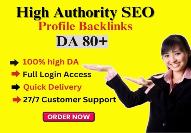 I Will 25 High Quality Profile Creation Backlinks on DA 80 Plus Sites