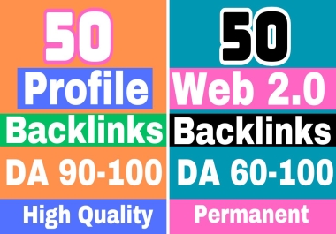 50 Profile Backlinks DA 90-100 And 50 Web 2.0 DA 60-100 for Top SEO