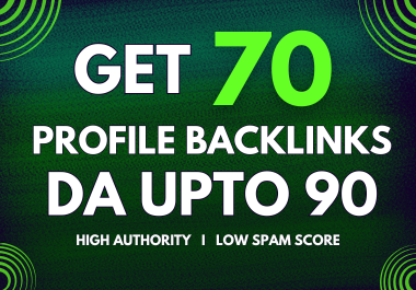 Get 70 DA Upto 95 Profile Permanent Backlinks