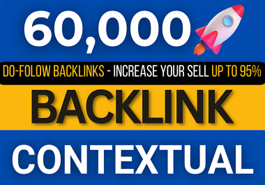 60,  000 Contextual Do-follow Backlinks SEO Link Building Backlinks