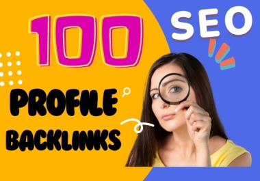 Create 100 Quality Profile Backlinks for Advanced Google SEO