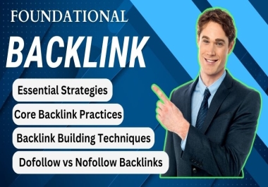 Get 100 Safe,  High-Authority powerful 300 Foundational Backlinks for Top Google Ranking