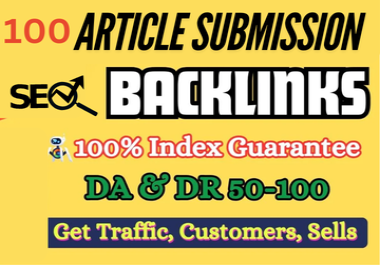 100 Write and and post article submit in high authority backlink sites