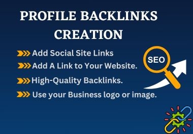 I will provide 90+ high DA profile backlinks creation for your we.