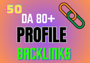 Top 50 DA 80+ Profile Backlinks Service