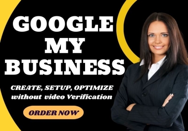 I will create and optimize google my business listing without video verification