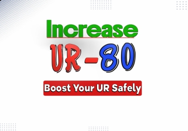 Increase UR 80 Score with guaranteed Results On Ahref