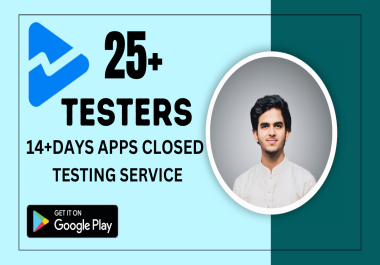 I will provide 25 testers for google play close app testing