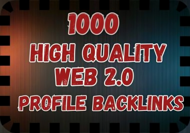 Get Super Strong 1000 Web 2.0 Profile Backlinks.