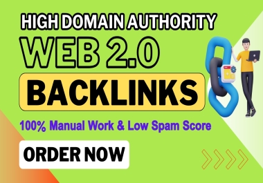 Manually Build 100 High DA Web 2.0 Backlinks with Unique Content for SEO Boost