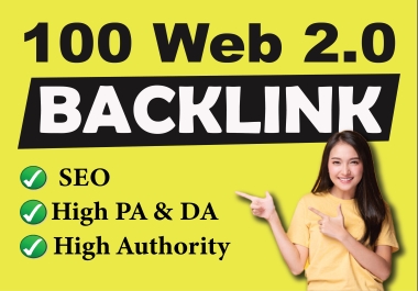 get 100 high quality web 2.0 & backlinks high DA  &   PA