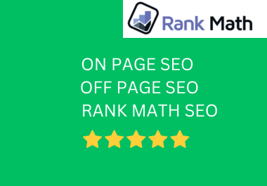 I will do Complete on Page SEO and Off Page SEO and rank math Plugin