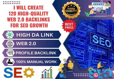 I Will Create 120 High-Quality Web 2.0 Backlinks for SEO Growth