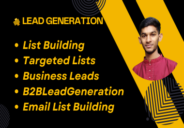 I will do targeted b2b lead generation,  LinkedIn prospect,  list building,  and lead list