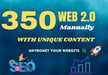 Get 350 High Quality Web 2.0 SEO Backlinks and Unique Content Maximum SEO Growth