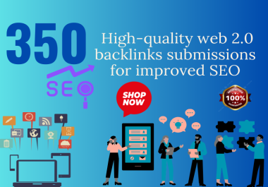 Boost Your SEO with 350 High-Quality Web 2.0 Backlinks for Maximum Authority