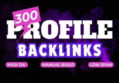 300 High-DA Profile Backlinks Manual & Spam-Free SEO Links